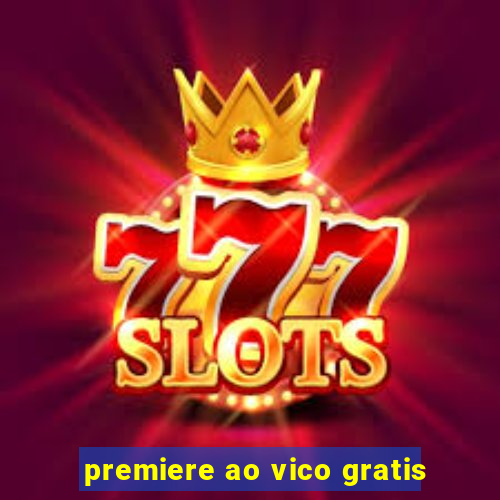 premiere ao vico gratis